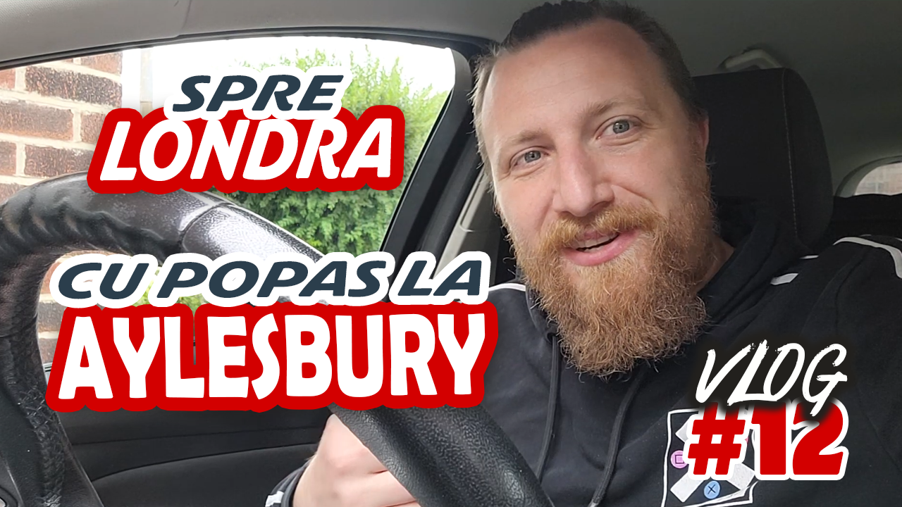 Cu treaba la Londra, cu popas la Aylesbury | #Vlog 12